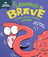 Image of Behavior Matters; Flamingo is Brave A Book About Feeling Scared