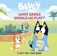 Image of Bluey: What Games Should We Play?: A Lift-The-Flap Book
