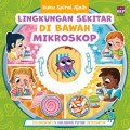 Buku Spiral Ajaib; Lingkungan Sekitar di Bawah Mikroskop