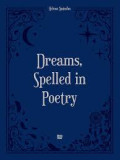 DREAMS, SPELLED IN POETRY