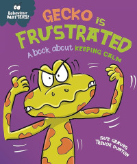 Image of Gecko Is Frustrated: A Book About Keeping Calm