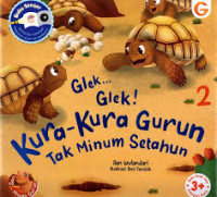 Image of Glek ... Glek! Kura-Kura Gurun Tak Minum Setahun