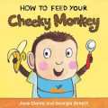 How To Feed Your Cheeky Monkey
