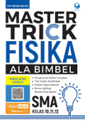 Master Trick Fisika Ala Bimbel untuk SMA Kelas 10, 11, 12
