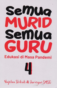 Image of Semua Murid Semua Guru 4 ; Edukasi di Masa Pandemi