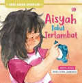 Seri Anak Disiplin: Aisyah Takut Terlambat
