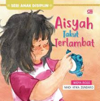 Image of Seri Anak Disiplin: Aisyah Takut Terlambat