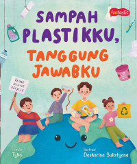 Image of Seri Peduli Lingkungan - Sampah Plastikku, Tanggung Jawabku