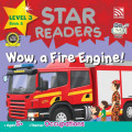 Star Readers: Wow, a Fire Engine!