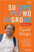 Sutopo Purwo Nugroho Ekslusif!; Terjebak Nostalgia