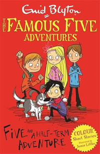 Image of The Famous Five Adventures; Five and Half-Term Adventure