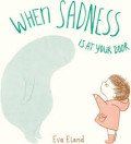 WHEN SADNESS IS AT YOUR DOOR